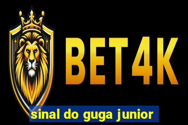 sinal do guga junior